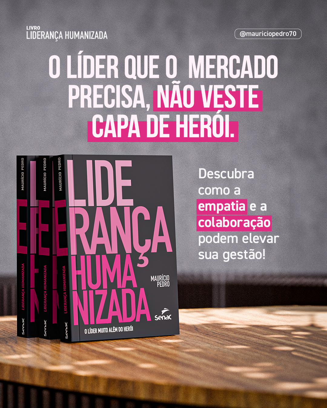 Livro Liderança Humanizada: O Líder Muito Além do Herói, de Maurício Pedro